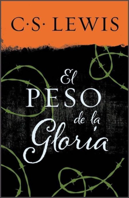 El peso de la gloria" de C.S. Lewis, con fondo negro, el título en letras blancas y decoración de alambres de púas verdes.