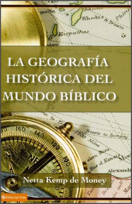 ** Portada del libro titulado "La Geografía Histórica del Mundo Bíblico" escrito por Netta Kemp de Money, con un fondo que incluye un mapa antiguo y una brújula.