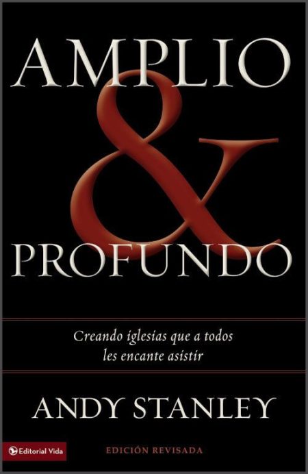 Amplio & Profundo" con el subtítulo "Creando iglesias que a todos les encante asistir" de Andy Stanley. Presenta un diseño minimalista en tonos oscuros.