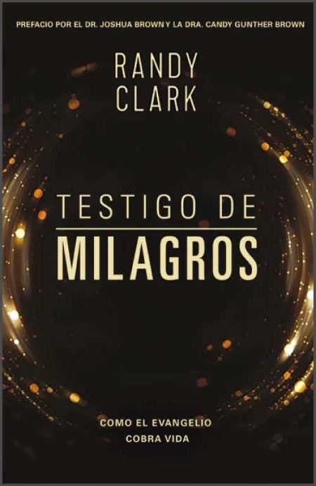 Testigo de Milagros" de Randy Clark con un diseño oscuro y detalles brillantes en tonos dorados.