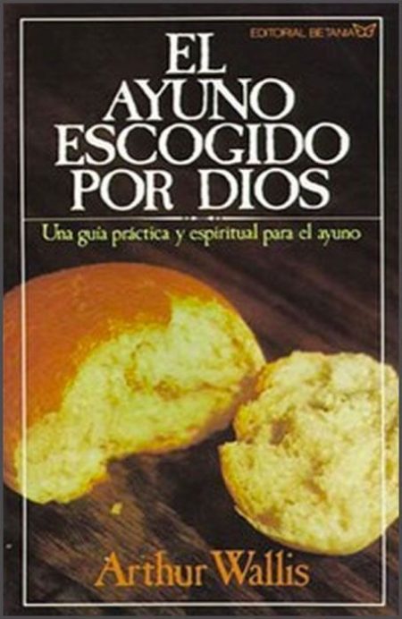 El Ayuno Escogido por Dios" de Arthur Wallis con imagen de pan partido.