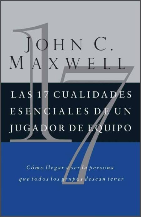 Las 17 Cualidades Esenciales de un Jugador de Equipo" de John C. Maxwell, mostrando un diseño sobrio con texto en gris y azul.