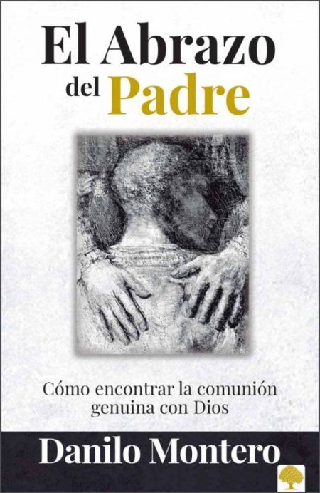 El Abrazo del Padre" de Danilo Montero, mostrando un dibujo en blanco y negro de un abrazo y texto sobre la comunión con Dios. 