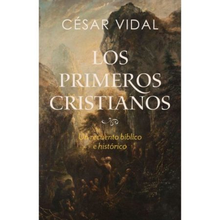 Los primeros cristianos" de César Vidal con fondo oscuro y montañoso.