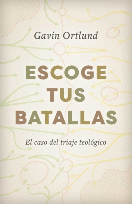 Escoge tus Batallas" de Gavin Ortlund, con un diseño de fondo abstracto en tonos pastel.