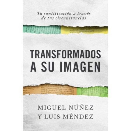 Transformados a Su Imagen" de Miguel Núñez y Luis Méndez, con un diseño de papel rasgado y fondos de colores.