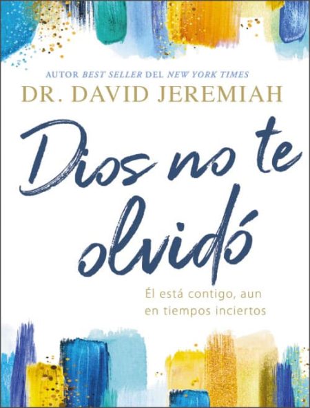 Dios no te olvidó" por Dr. David Jeremiah con pinceladas de colores.