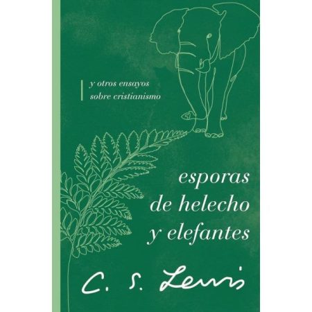 ** Portada del libro con fondo verde. Ilustraciones de un helecho y un elefante junto al título "Esporas de helecho y elefantes" de C. S. Lewis.