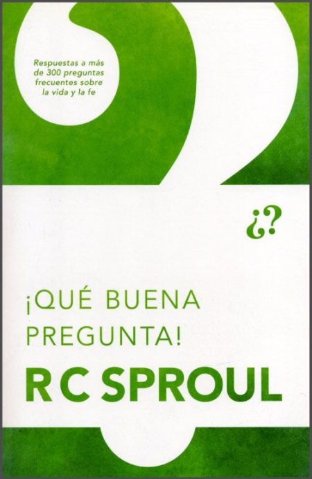¡Qué Buena Pregunta!" de R.C. Sproul presenta un diseño predominantemente verde y blanco con un gran signo de interrogación. El texto indica que el libro contiene respuestas a más de 300 preguntas frecuentes sobre la vida y la fe.