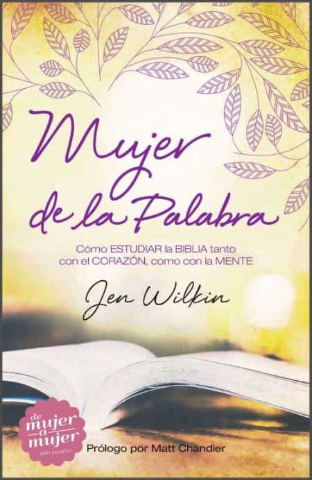 Mujer de la Palabra" de Jen Wilkin. Incluye ilustraciones de hojas y texto sobre cómo estudiar la Biblia con el corazón y la mente.