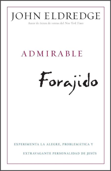 Admirable Forajido" de John Eldredge con fondo blanco y texto en negro y rojo.