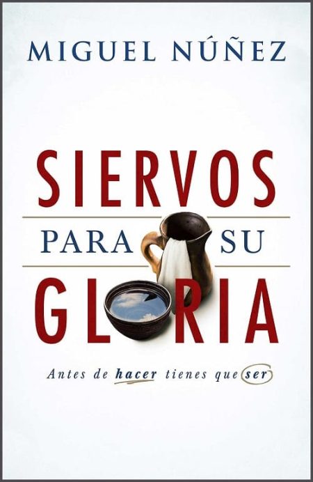 Siervos para Su Gloria" de Miguel Núñez, con una jarra y un cuenco ilustrados.