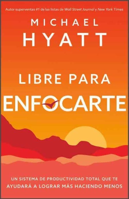 Libre para Enfocarte" de Michael Hyatt, con un diseño de paisaje al atardecer en tonos rojos y naranjas.