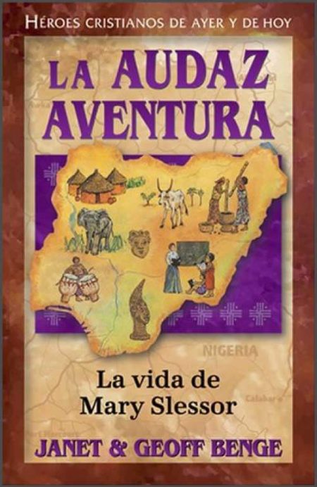 La Audaz Aventura: La vida de Mary Slessor" de Janet y Geoff Benge, con ilustraciones sobre un mapa de Nigeria.
