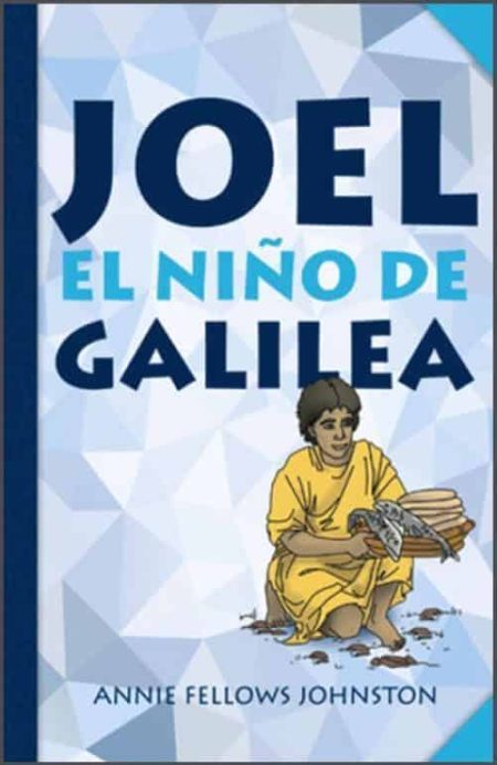 Joel, el niño de Galilea" de Annie Fellows Johnston, que muestra a un niño vistiendo una túnica amarilla, sentado y sosteniendo un rollo de pergamino.