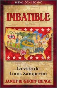 Imbatible/ Louis Zamperini/ Serie Vidas Valientes