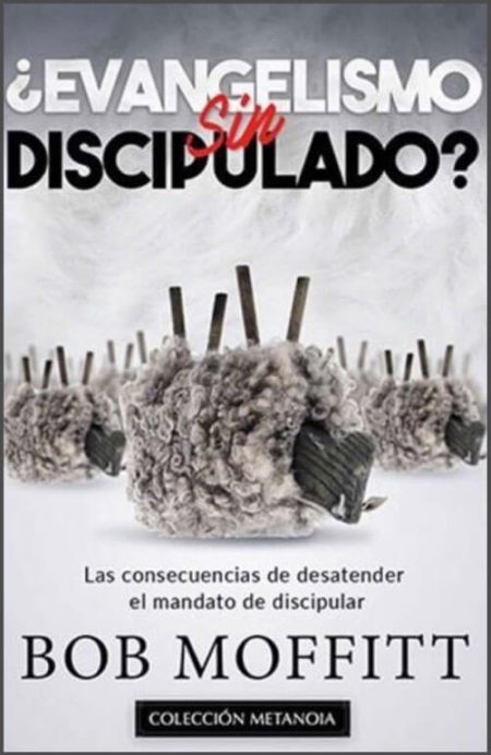 ¿Evangelismo sin Discipulado?" de Bob Moffitt con una imagen de ovejas camufladas como lobos.