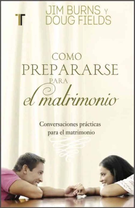 Cómo prepararse para el matrimonio" de Jim Burns y Doug Fields, mostrando a una pareja sonriendo frente a frente.