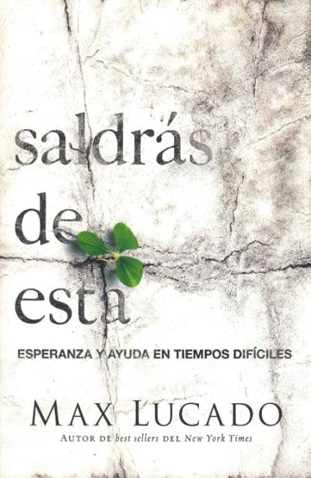 Saldrás de Esta" de Max Lucado, mostrando una pequeña planta verde emergiendo de una grieta en una superficie de piedra gris.