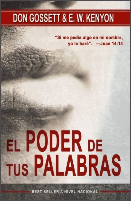 El Poder de Tus Palabras" de Don Gossett y E.W. Kenyon, con un fondo que muestra un rostro en blanco y negro y una cita bíblica de Juan 14:14.