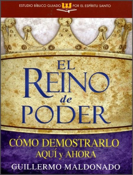 El Reino de Poder: Cómo demostrarlo aquí y ahora" de Guillermo Maldonado, con diseño de corona dorada sobre fondo texturizado.
