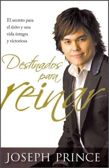 Destinados para Reinar" de Joseph Prince con una imagen del autor y el texto "El secreto para el éxito y una vida íntegra y victoriosa".