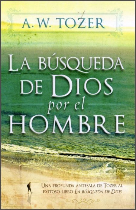 La búsqueda de Dios por el hombre" de A.W. Tozer, mostrando una playa con un mar verde y cielo despejado.