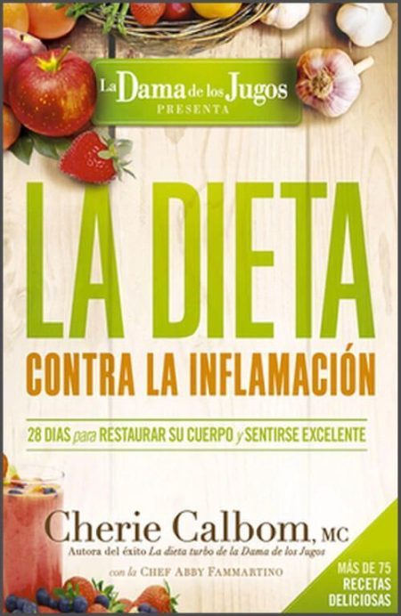 La Dieta contra la Inflamación" de Cherie Calbom, destacando un plan de 28 días para restaurar el cuerpo y sentirse excelente.