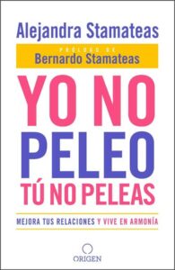 Yo No Peleo Tu No Peleas/Mejora Tus Relaciones Y Vive En Armonia