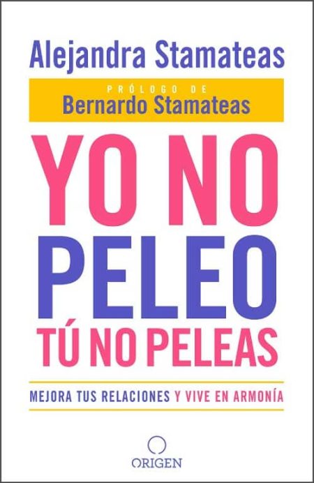 Yo no peleo, tú no peleas" de Alejandra Stamateas con prólogo de Bernardo Stamateas.