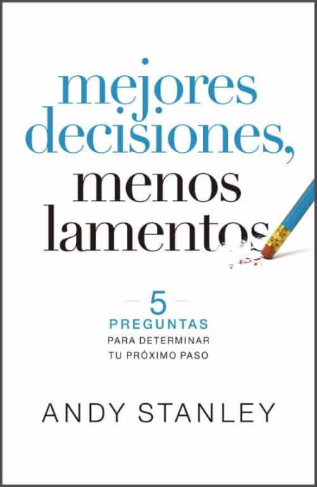 Mejores Decisiones, Menos Lamentos" de Andy Stanley, con un lápiz parcialmente borrado.