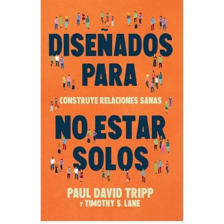 Diseñados para no estar solos" de Paul David Tripp y Timothy S. Lane. Fondo naranja con pequeñas ilustraciones de personas.