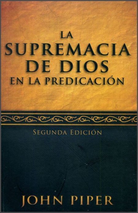La Supremacía de Dios en la Predicación" de John Piper, segunda edición.
