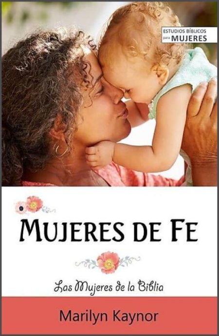 ** Portada de un libro titulado "Mujeres de Fe" de Marilyn Kaynor, con una imagen de una mujer mayor y un bebé compartiendo un tierno abrazo.