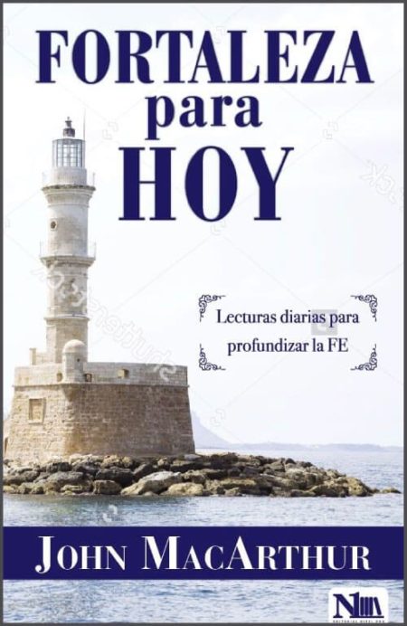 Fortaleza para Hoy" de John MacArthur, con un faro sobre una roca en el mar.