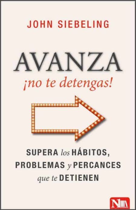 Avanza ¡no te detengas!" de John Siebeling con una flecha luminosa naranja hacia la derecha.