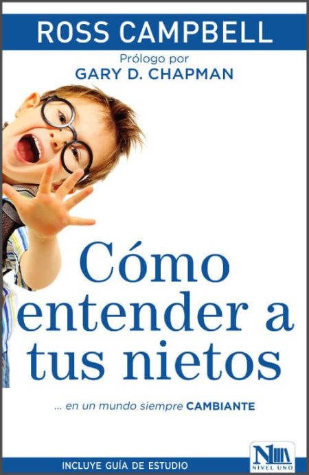 Cómo entender a tus nietos" por Ross Campbell con prólogo de Gary D. Chapman.