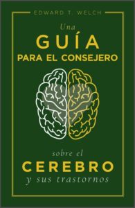 Una Guia Para el Consejero Sobre El Cerebro y Sus Trastornos