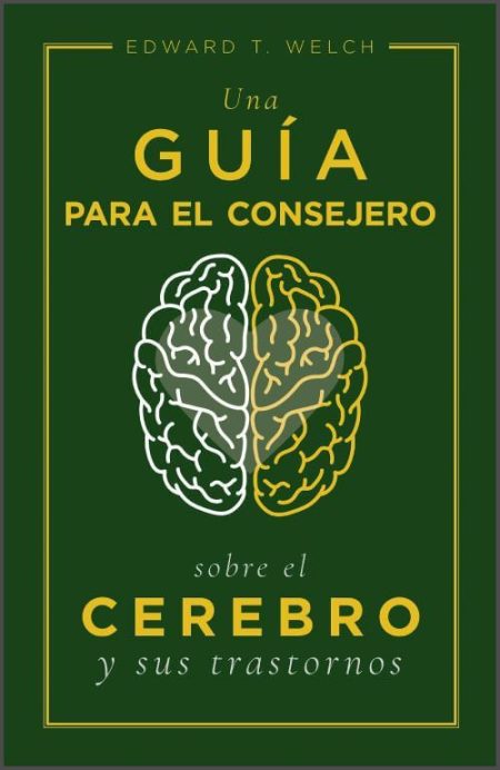 Una Guía para el Consejero sobre el Cerebro y sus Trastornos" de Edward T. Welch con ilustración de un cerebro dividido.