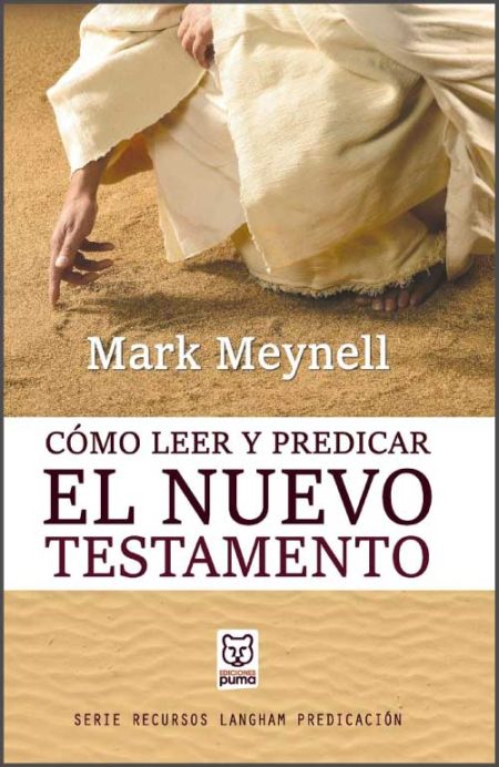 Cómo leer y predicar el Nuevo Testamento" de Mark Meynell. Muestra a una figura en túnica caminando sobre arena.