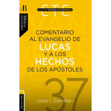 Comentario al Evangelio de Lucas y a los Hechos de los Apóstoles" por Justo L. González, en color amarillo con texto negro.