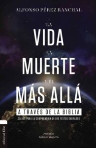 Vida, La Muerte Y El Mas Alla A Traves De La Biblia