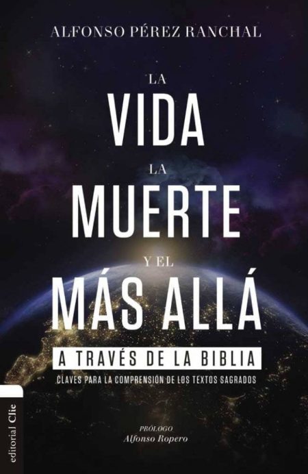 La Vida, la Muerte y el Más Allá a Través de la Biblia" de Alfonso Pérez Ranchal, con un fondo de planeta tierra desde el espacio.
