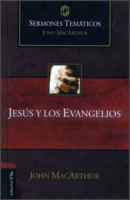 Jesús y los Evangelios" de John MacArthur, con diseño en tonos oscuros y borgoña, mostrando manos en oración.