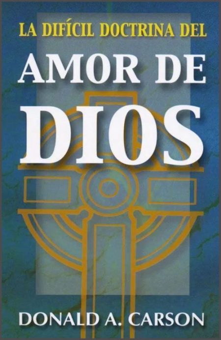 La Difícil Doctrina del Amor de Dios" de Donald A. Carson, con un fondo verde y un símbolo religioso dorado.