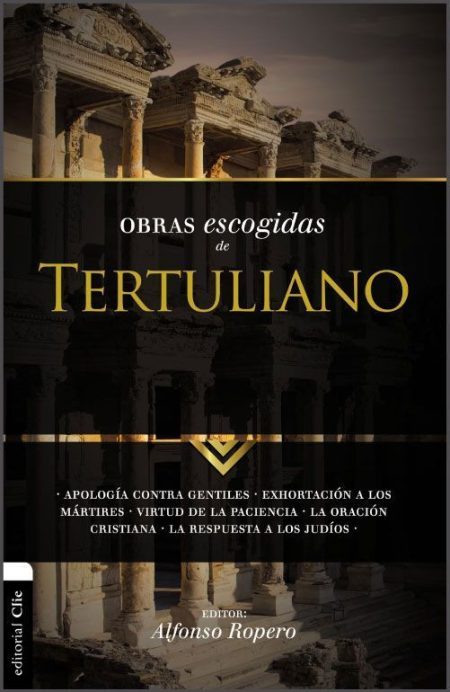 Obras Escogidas de Tertuliano" editado por Alfonso Ropero.