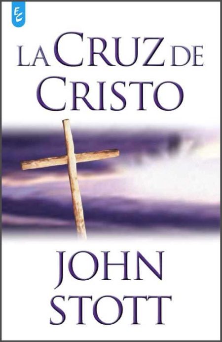 La Cruz de Cristo" de John Stott con una cruz prominente.