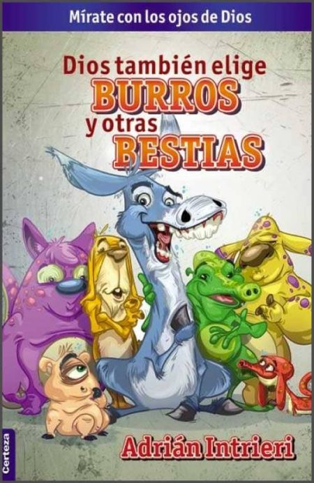 Dios también elige burros y otras bestias" por Adrián Intrieri.