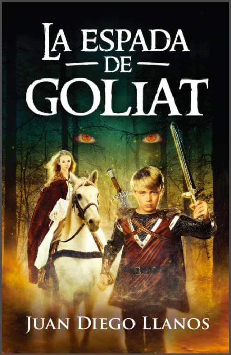 La Espada de Goliat" de Juan Diego Llanos, donde se muestra a un joven con armadura y espada, junto a una figura femenina en un caballo blanco. Al fondo se observan ojos brillantes en la penumbra del bosque.