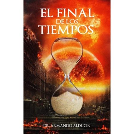 El Final de los Tiempos" con un reloj de arena frente a un apocalíptico entorno en llamas.